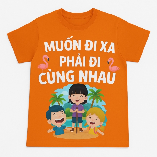 Áo Thun Đồng Phục Team Building Muốn Đi Xa Phải Đi Cùng Nhau
